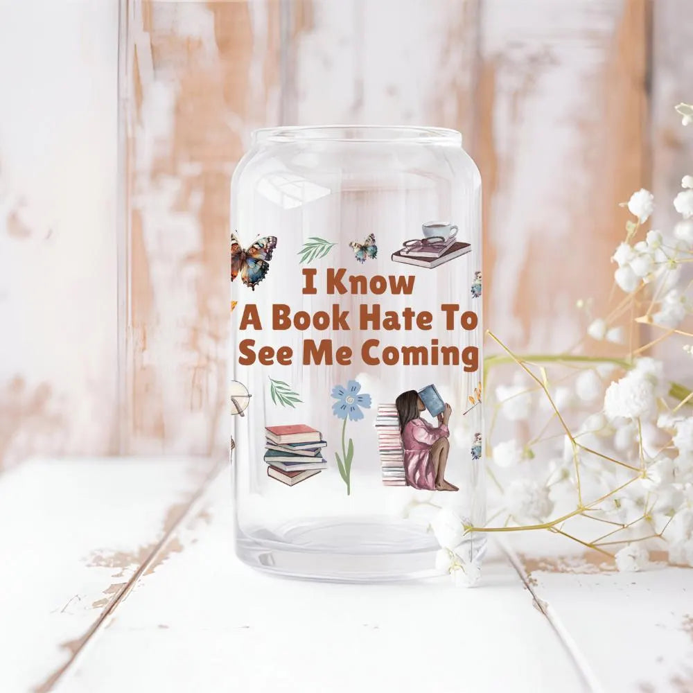 I Know A Book Hate To See Me Coming, Book Lover Libbey Cup, Bookworm, Libbey Glass Can 16oz